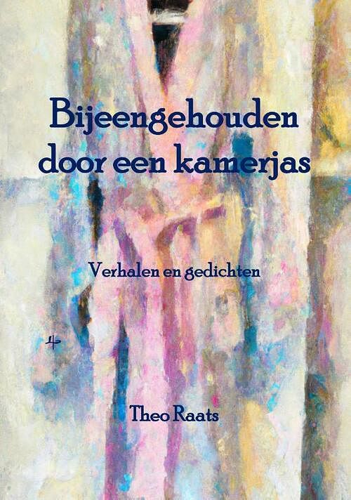 Foto van Bijeengehouden door een kamerjas - raats theo - paperback (9789492519719)