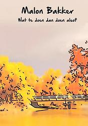 Foto van Wat te doen dan doen alsof - malon bakker - paperback (9789464659801)