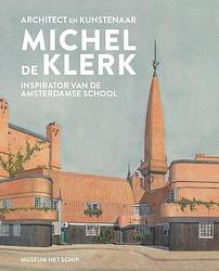 Foto van Architect en kunstenaar michel de klerk - alice roegholt, ton heijdra - paperback (9789082921168)