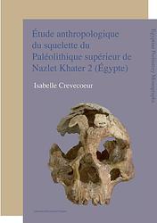 Foto van Étude anthropologique du squelette du paléolithique supérieur de nazlet khater 2 (égypte) - isabelle crevecoeur - ebook (9789461660343)