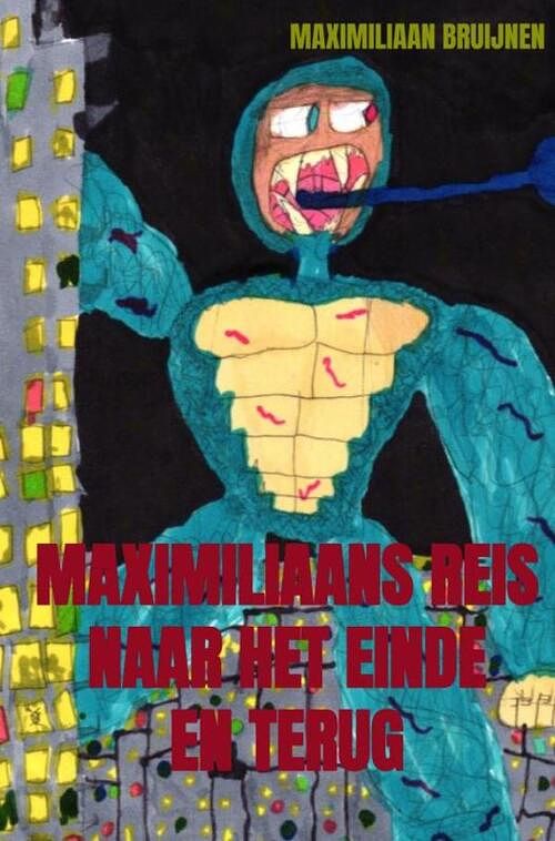 Foto van Maximiliaans reis naar het einde en terug - maximiliaan bruijnen - paperback (9789464656770)