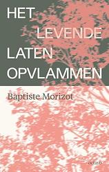 Foto van Het levende laten opvlammen - baptiste morizot - paperback (9789490334369)