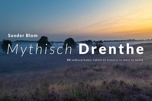 Foto van Mythisch drenthe - sander blom - hardcover (9789054524083)