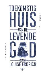 Foto van Toekomstig huis van de levende god - louise erdrich - ebook (9789403113401)