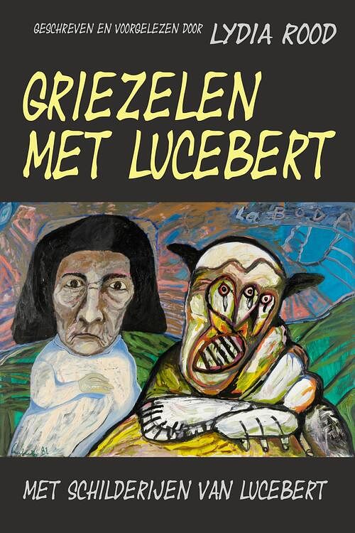 Foto van Griezelen met lucebert - lydia rood - ebook (9789491833359)