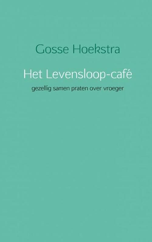 Foto van Het levensloop-café - gosse hoekstra - paperback (9789402108774)