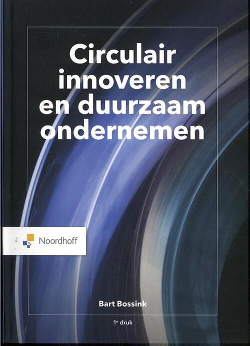 Foto van Circulair innoveren en duurzaam ondernemen - bart bossink - paperback (9789001738556)