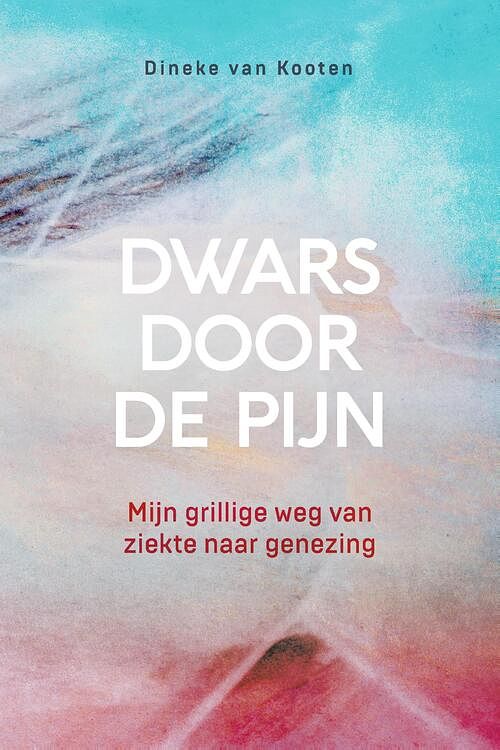 Foto van Dwars door de pijn - dineke van kooten - ebook (9789033802904)