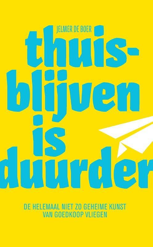 Foto van Thuisblijven is duurder - jelmer de boer - paperback (9789082808926)