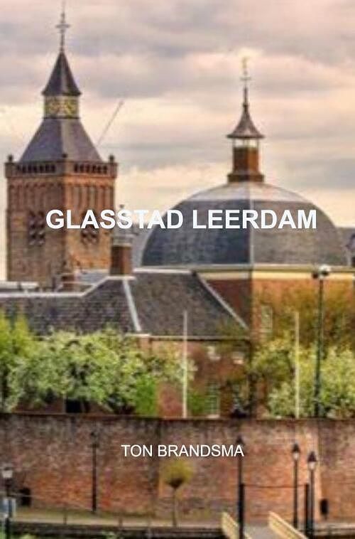 Foto van Glasstad leerdam - ton brandsma - paperback (9789403668147)