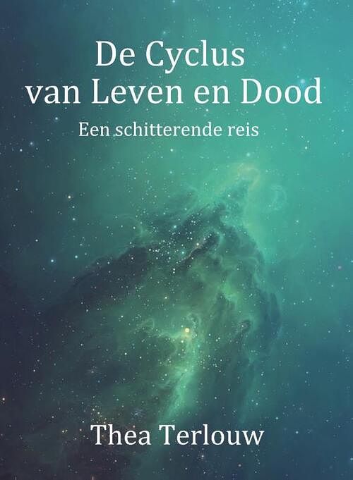 Foto van De cyclus van leven en dood - thea terlouw - hardcover (9789493071124)