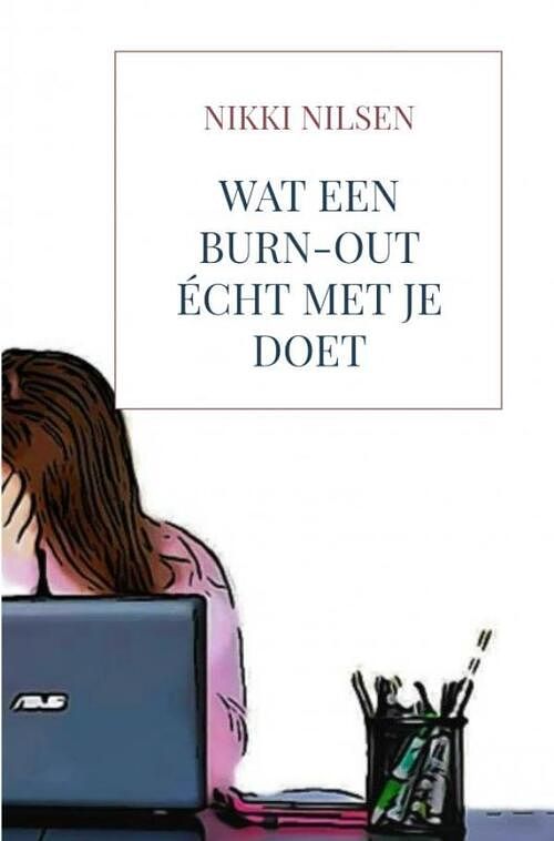 Foto van Wat een burn-out écht met je doet - nikki nilsen - paperback (9789403635354)