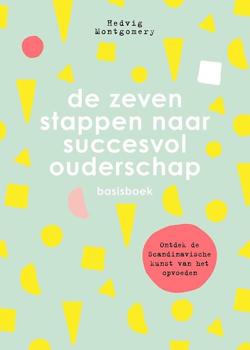 Foto van De zeven stappen naar succesvol ouderschap - basisboek - hedvig montgomery - ebook (9789044978001)