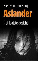 Foto van Aslander - het laatste gezicht - rien van den berg - ebook (9789058040794)