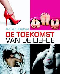 Foto van De toekomst van de liefde - adjiedj bakas - ebook (9789055940028)