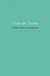 Foto van Train de trainer - linda van der meer - paperback (9789463866163)