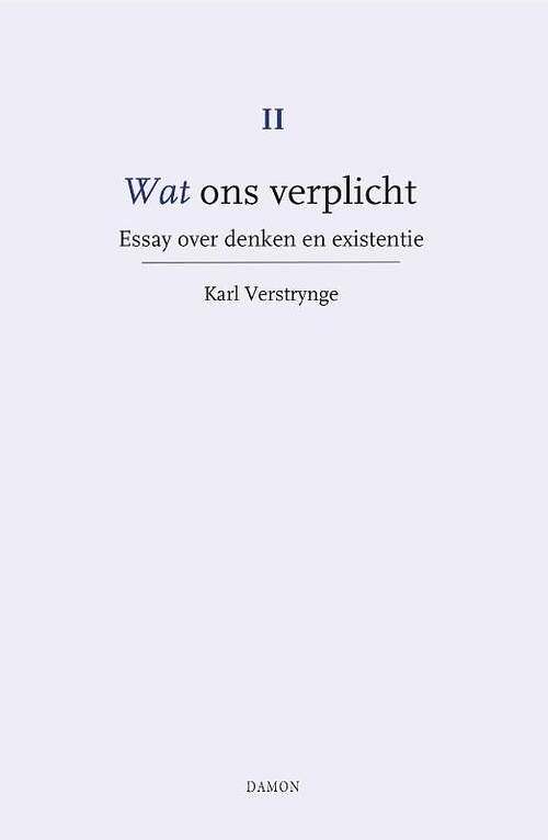 Foto van Wat ons verplicht deel ii, essay over denken en existentie - karl verstrynge - hardcover (9789463402316)