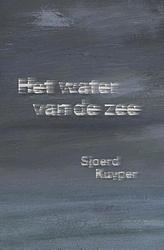 Foto van Het water van de zee - sjoerd kuyper - paperback (9789089673442)