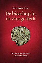 Foto van De bisschop in de vroege kerk - ben van den baar - paperback (9789088973727)