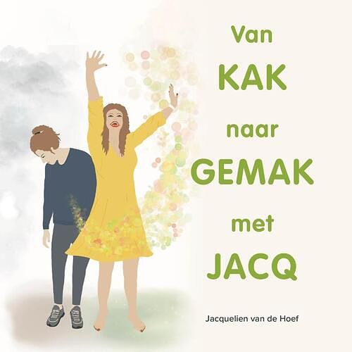 Foto van Van kak naar gemak met jacq - jacquelien van de hoef - paperback (9789492329325)