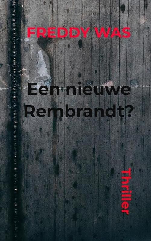 Foto van Een nieuwe rembrandt? - freddy was - paperback (9789464921779)