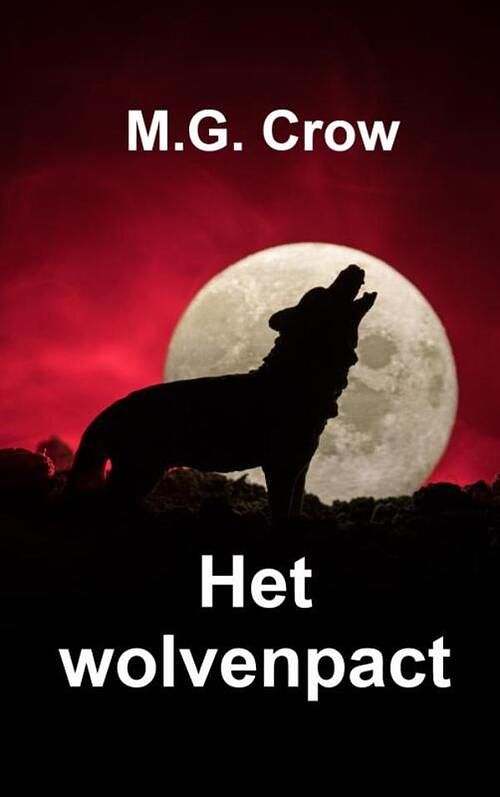 Foto van Het wolvenpact - m.g. crow - paperback (9789403672298)