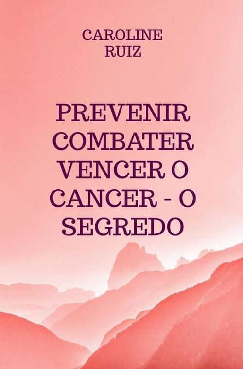 Foto van Prevenir combater vencer o cancer - o segredo - caroline ruiz - ebook