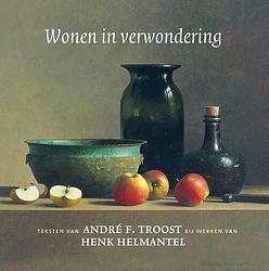 Foto van Wonen in verwondering - andré f. troost, henk helmantel - hardcover (9789043539838)