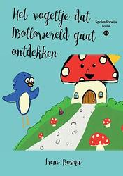 Foto van Het vogeltje dat ibollowereld gaat ontdekken - irene bosma - paperback (9789464899931)