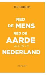 Foto van Red de mens, red de aarde, begin in nederland - ton rijkers - paperback (9789464241297)