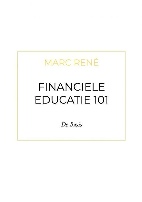 Foto van Financiele educatie 101 - marc rené - paperback (9789464801439)