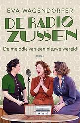 Foto van De radiozussen 2 - de melodie van een nieuwe wereld - eva wagendorfer - paperback (9789021031477)