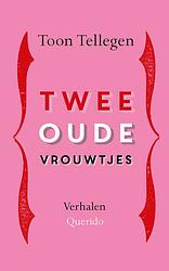 Foto van Twee oude vrouwtjes - toon tellegen - paperback (9789021483191)