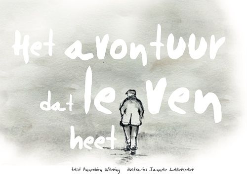 Foto van Het avontuur dat leven heet - annechien willering - hardcover (9789460050725)