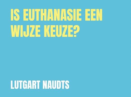 Foto van Is euthanasie een wijze keuze? - lutgart naudts - paperback (9789464054415)