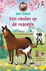 Foto van Een veulen op de manege - britt dekker - hardcover (9789043928168)