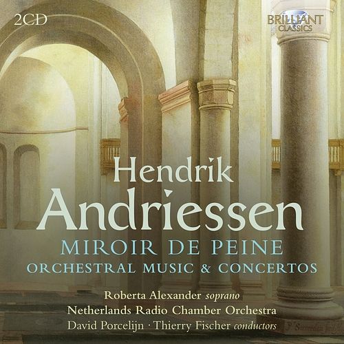 Foto van Andriessen: miroir de peine, orchestral music & concertos - cd (5028421961057)