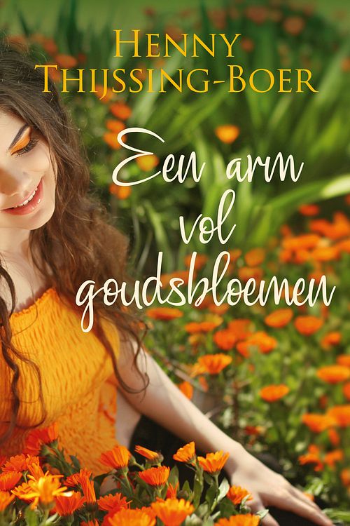 Foto van Een arm vol goudsbloemen - henny thijssing-boer - ebook (9789020542011)