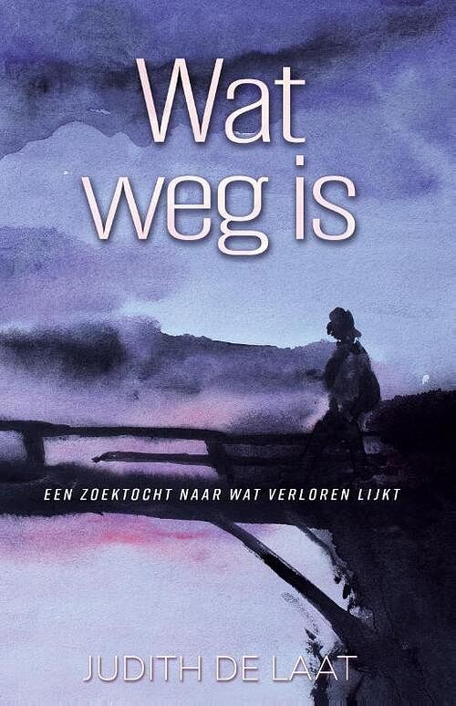 Foto van Wat weg is - judith de laat - paperback (9789493266810)
