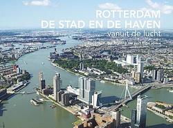 Foto van Rotterdam, de stad en de haven vanuit de lucht - izak van maldegem - hardcover (9789081777971)