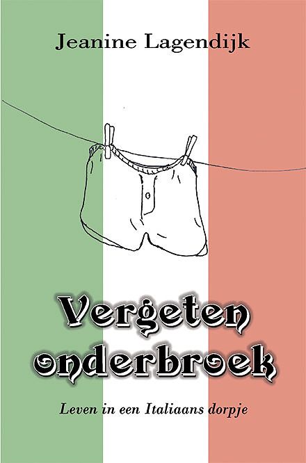 Foto van Vergeten onderbroek - jeanine lagendijk - paperback (9789462666030)