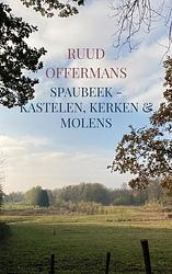 Foto van Spaubeek - kastelen, kerken & molens - ruud offermans - paperback (9789403650838)