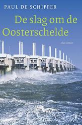 Foto van De slag om de oosterschelde - paul de schipper - ebook (9789045018096)