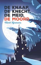 Foto van De knaap, de knecht, de meid, de moord (e-book) - mark tijsmans - ebook (9789463373050)