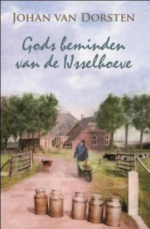 Foto van Gods beminden van de ijsselhoeve - johan van dorsten - ebook (9789020530919)