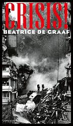 Foto van Crisis! - beatrice de graaf - paperback (9789044650655)