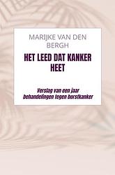 Foto van Het leed dat kanker heet - marijke van den bergh - ebook