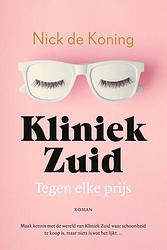 Foto van Kliniek zuid - tegen elke prijs - nick de koning - paperback (9789032520236)
