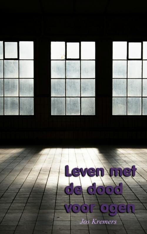 Foto van Leven met de dood voor ogen - jos kremers - ebook (9789402112931)