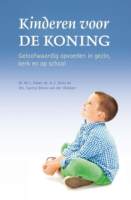 Foto van Kinderen voor de koning - a.j. kunz, m.j. kater, sarina brons-van der wekken - ebook (9789402903256)